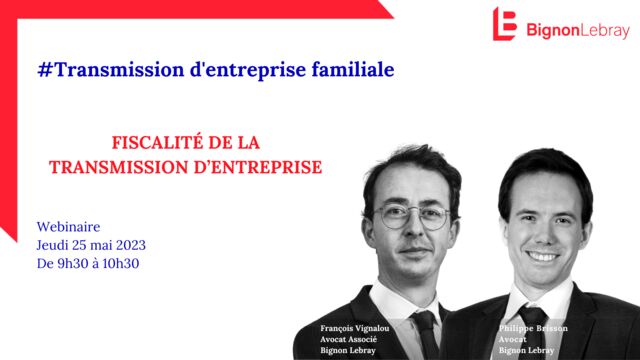Webinaire Bignon Lebray : «  Fiscalité de la transmission d'entreprise » - Jeudi 25 mai à 9h30
