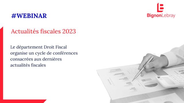 Webinaires Bignon Lebray - Actualités fiscales 2023