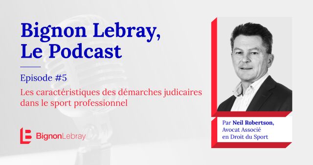 Bignon Lebray, Le Podcast – Episode #5 Droit du sport par Neil Roberston