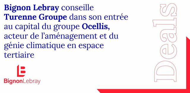 Bignon Lebray conseille Turenne Groupe (via le Fonds Emergence) dans son entrée au capital du groupe Ocellis