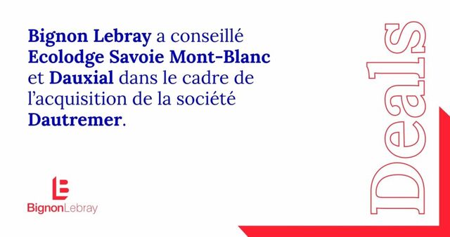 Bignon Lebray a accompagné les sociétés Ecolodge Savoie Mont-Blanc et Dauxial dans le cadre de l’acquisition de la société Dautremer