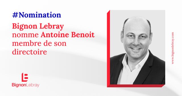 Bignon Lebray nomme Antoine Benoit membre de son directoire