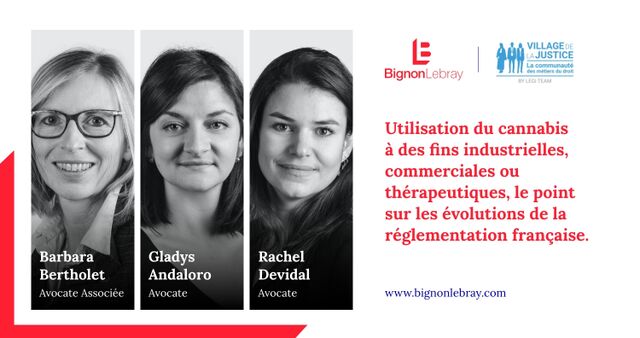 Utilisation du cannabis à des fins industrielles, commerciales ou thérapeutiques, le point sur les évolutions de la réglementation française.