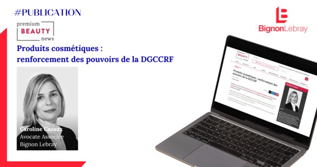Premium BEAUTY news - « Produits cosmétiques : renforcement des pouvoirs de la DGCCRF » - Caroline Cazaux