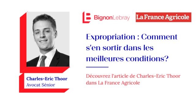 La France Agricole « Expropriation : comment s'en sortir dans les meilleures conditions ? » par Charles-Eric Thoor