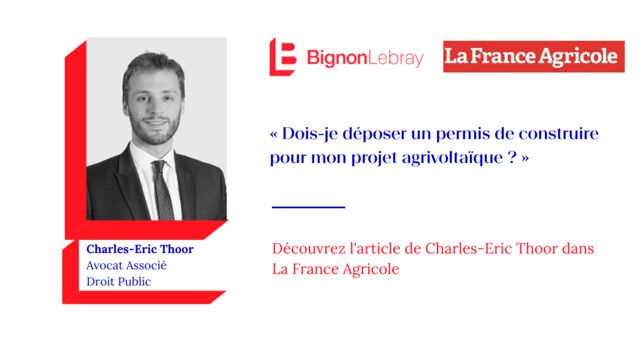 La France Agricole – « Dois-je déposer un permis de construire pour mon projet agrivoltaïque ? » par Charles-Eric Thoor