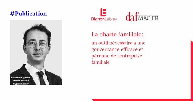 Charte familiale : un outil nécessaire à une gouvernance efficace et pérenne de l'entreprise familiale