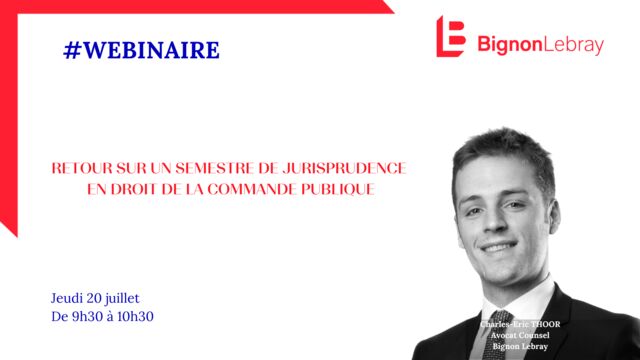 Webinaire Bignon Lebray « Retour sur un semestre de jurisprudence en droit de la commande publique  » – Jeudi 20 juillet