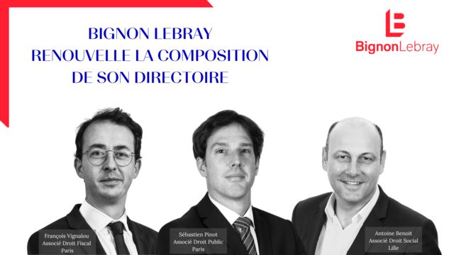 Bignon Lebray renouvelle son directoire