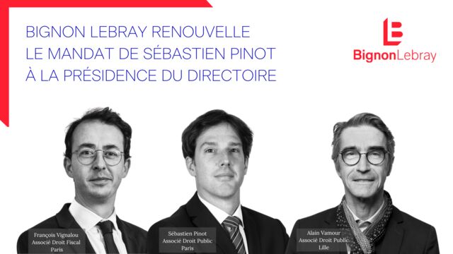 Bignon Lebray renouvelle son directoire