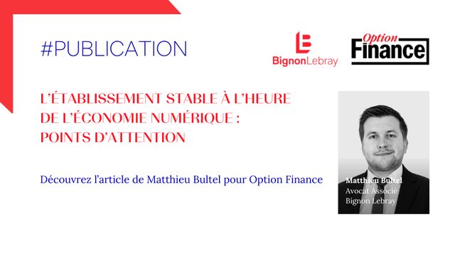 Option Finance : « L’établissement stable à l’heure de l’économie numérique : points d’attention » par Matthieu Bultel