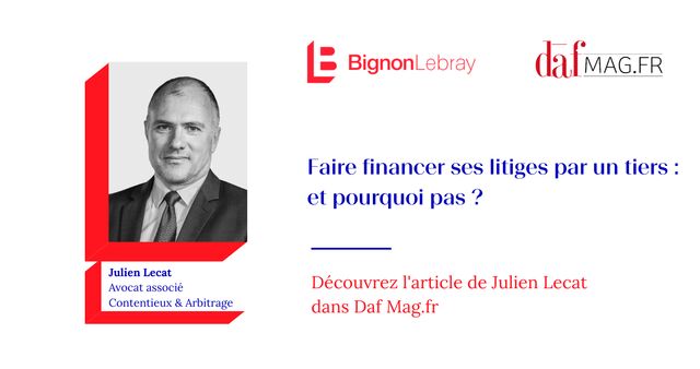 DAF MAG « Faire financer ses litiges par un tiers : et pourquoi pas ? » par Julien Lecat