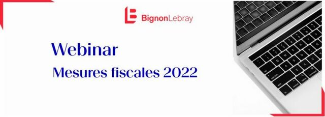 Webinar Bignon Lebray consacré aux Actualités Fiscales 2022