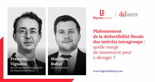 Plafonnement de la déductibilité fiscale des intérêts intragroupe : quelle marge de manœuvre pour y déroger ?