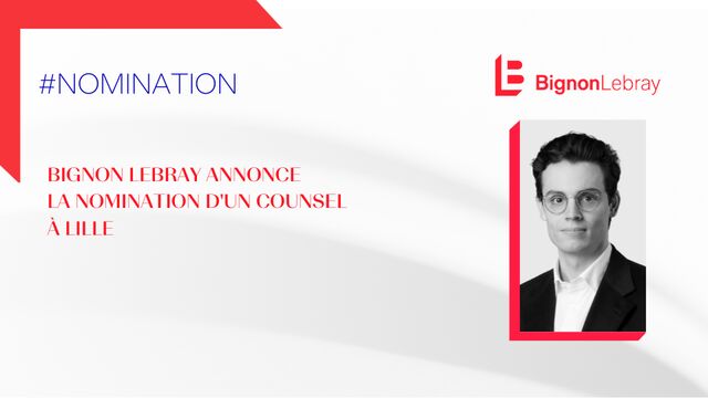 Bignon Lebray annonce la nomination d'un counsel à Lille