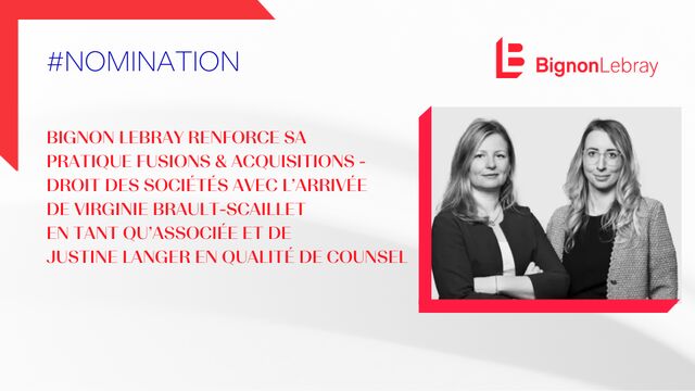 BIGNON LEBRAY RENFORCE SA PRATIQUE FUSIONS-ACQUISITIONS, DROIT DES SOCIETES AVEC L’ARRIVEE DE VIRGINIE BRAULT-SCAILLET EN TANT QU’ASSOCIEE 