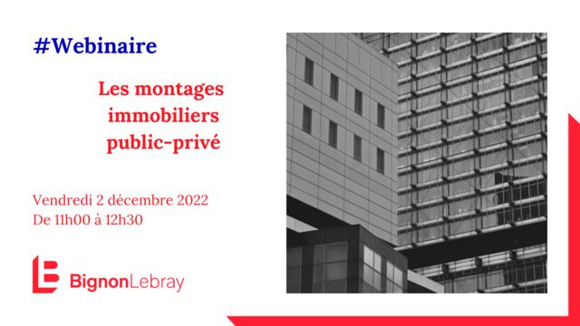 Webinaire Bignon Lebray « Les montages immobiliers public-privé » – Vendredi 02 décembre de 11h30 à 12h30