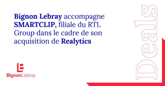 Bignon Lebray accompagne SMARTCLIP, filiale du RTL Group, dans le cadre de son acquisition de Realytics