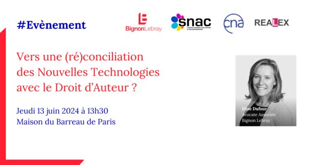 Vers une (ré)conciliation des Nouvelles Technologies avec le Droit d’Auteur ? - Jeudi 13 juin 2024