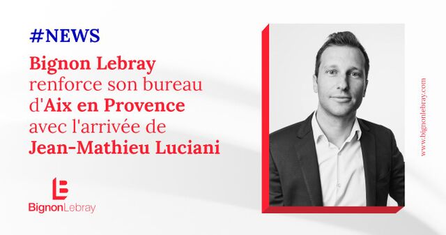 Bignon Lebray renforce son bureau d’Aix en Provence avec l’arrivée de Jean Mathieu Luciani