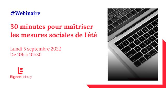 Webinaire Bignon Lebray : « 30 minutes pour maîtriser les mesures sociales de l'été » - Lundi 5 septembre 2022 de 10h00 à 10h30