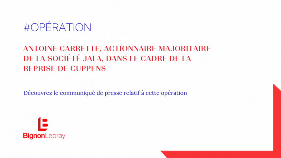 Bignon Lebray accompagne Antoine Carrette, actionnaire majoritaire de la société Jala, dans le cadre de la reprise de Cuppens