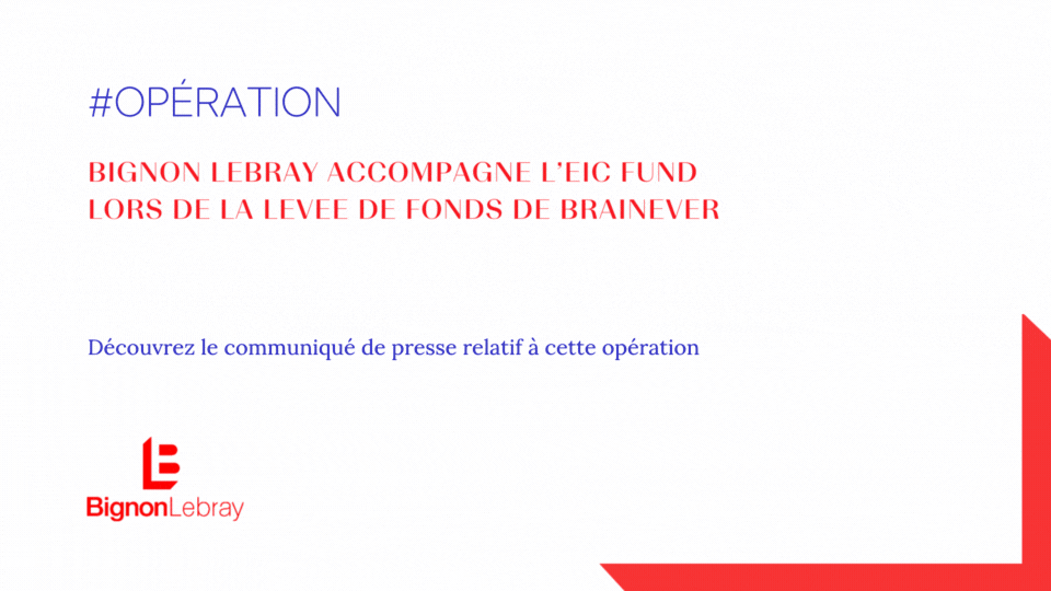 Bignon Lebray accompagne l’EIC Fund lors de la levée de fonds de brainever