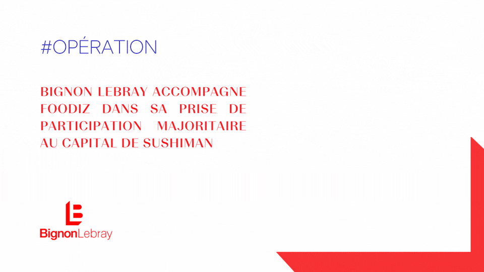 Bignon Lebray accompagne le groupe Foodiz