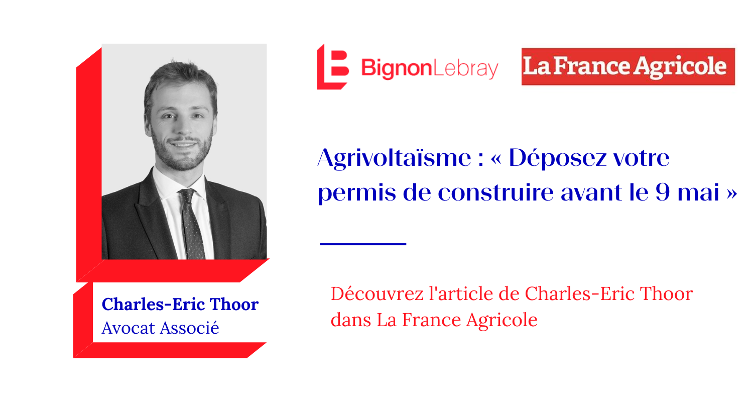Charles-Eric Thoor, avocat associé, est intervenu dans un article sur l'agrivoltaïsme pour la France Agricole.